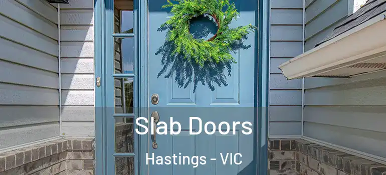 Slab Doors Hastings - VIC