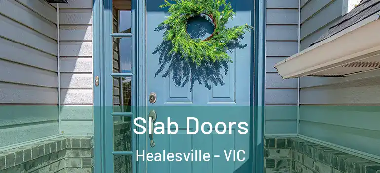Slab Doors Healesville - VIC