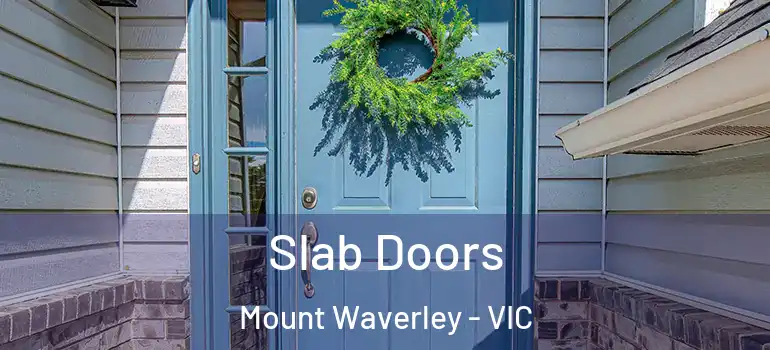Slab Doors Mount Waverley - VIC