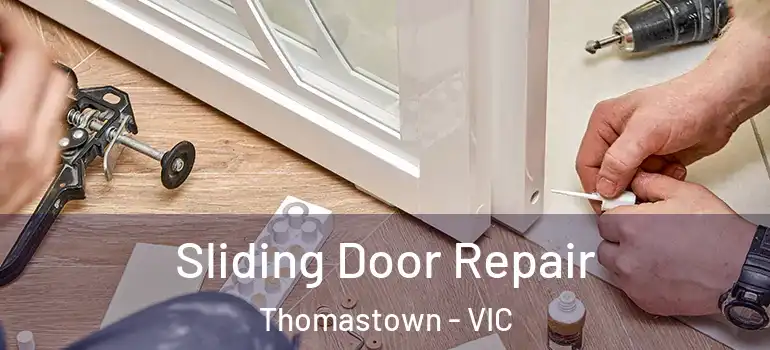 Sliding Door Repair Thomastown - VIC