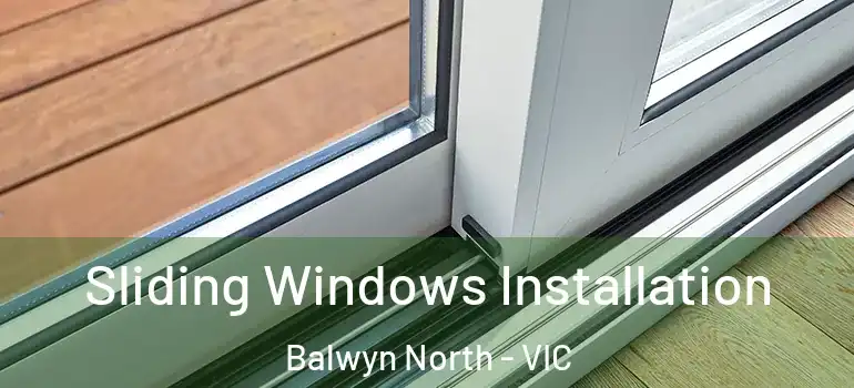 Sliding Windows Installation Balwyn North - VIC