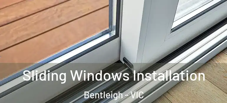Sliding Windows Installation Bentleigh - VIC