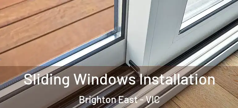 Sliding Windows Installation Brighton East - VIC
