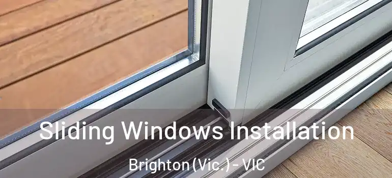 Sliding Windows Installation Brighton (Vic.) - VIC