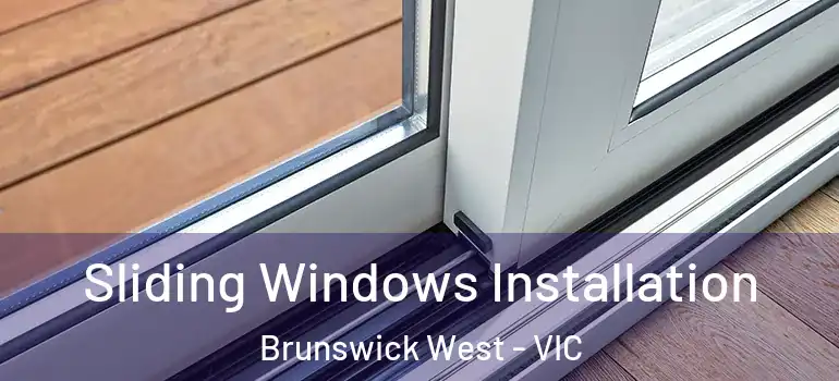 Sliding Windows Installation Brunswick West - VIC