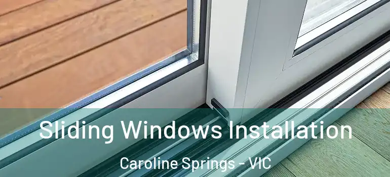 Sliding Windows Installation Caroline Springs - VIC