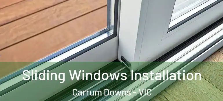 Sliding Windows Installation Carrum Downs - VIC