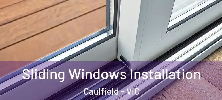 Sliding Windows Installation Caulfield - VIC