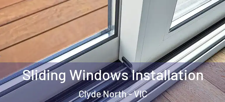 Sliding Windows Installation Clyde North - VIC