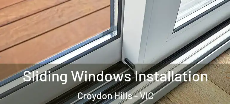 Sliding Windows Installation Croydon Hills - VIC
