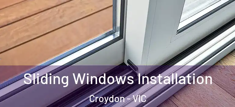 Sliding Windows Installation Croydon - VIC