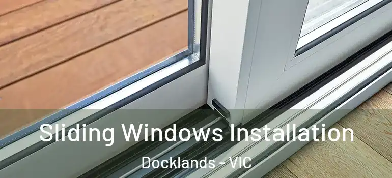 Sliding Windows Installation Docklands - VIC