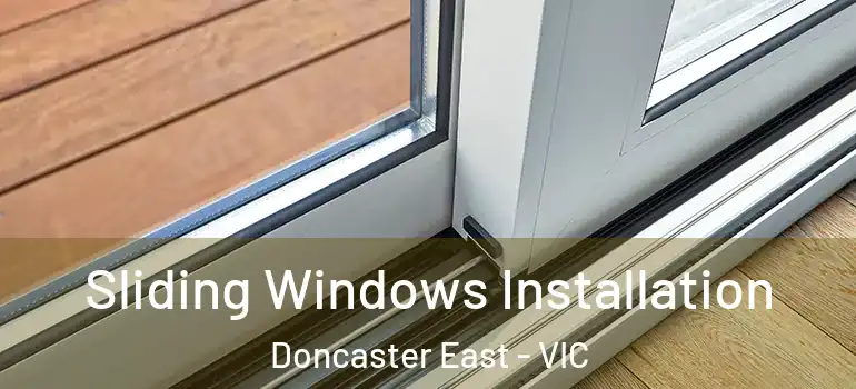 Sliding Windows Installation Doncaster East - VIC
