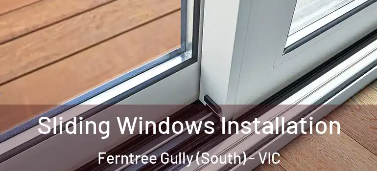 Sliding Windows Installation Ferntree Gully (South) - VIC