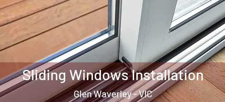 Sliding Windows Installation Glen Waverley - VIC