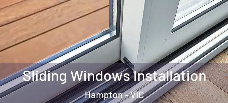 Sliding Windows Installation Hampton - VIC