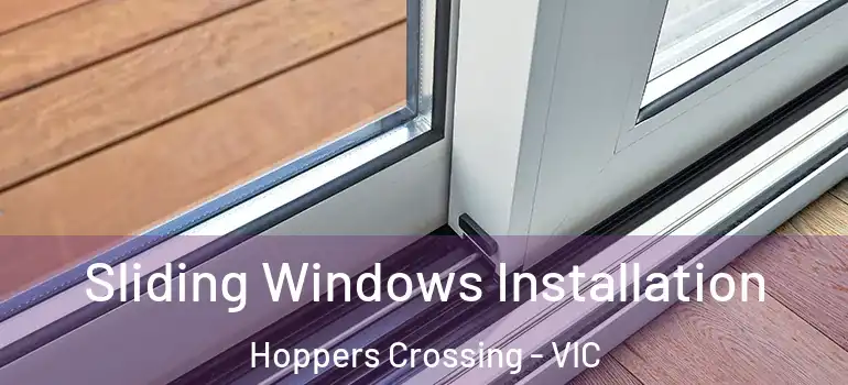 Sliding Windows Installation Hoppers Crossing - VIC