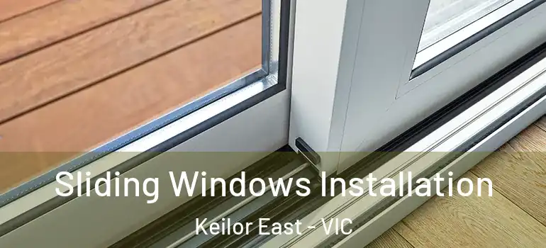 Sliding Windows Installation Keilor East - VIC