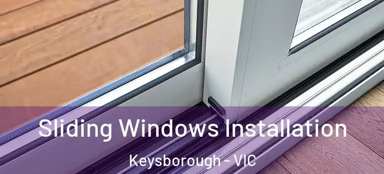 Sliding Windows Installation Keysborough - VIC