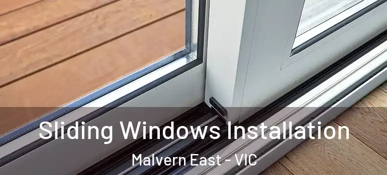 Sliding Windows Installation Malvern East - VIC