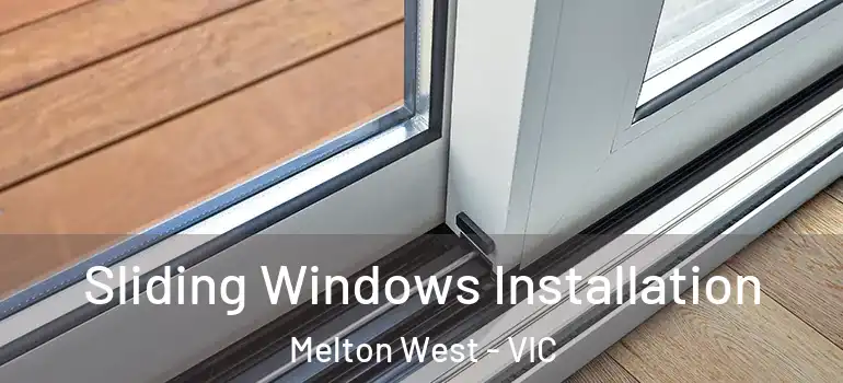 Sliding Windows Installation Melton West - VIC