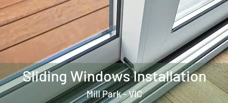 Sliding Windows Installation Mill Park - VIC