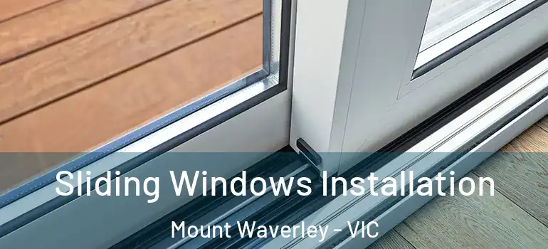 Sliding Windows Installation Mount Waverley - VIC