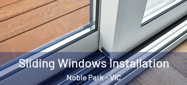 Sliding Windows Installation Noble Park - VIC