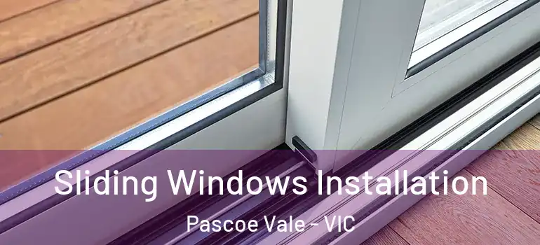 Sliding Windows Installation Pascoe Vale - VIC