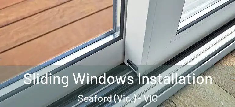 Sliding Windows Installation Seaford (Vic.) - VIC
