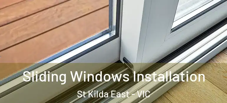 Sliding Windows Installation St Kilda East - VIC