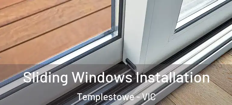 Sliding Windows Installation Templestowe - VIC