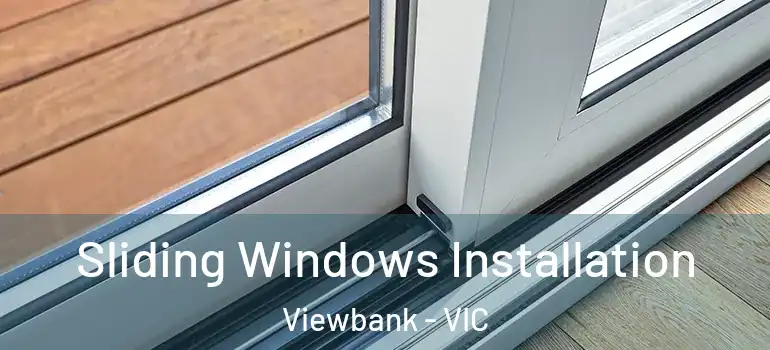 Sliding Windows Installation Viewbank - VIC