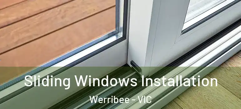 Sliding Windows Installation Werribee - VIC