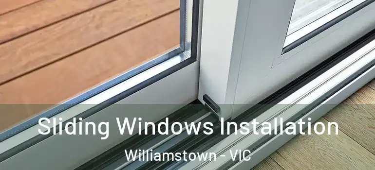 Sliding Windows Installation Williamstown - VIC