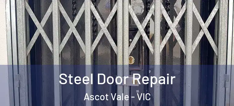 Steel Door Repair Ascot Vale - VIC