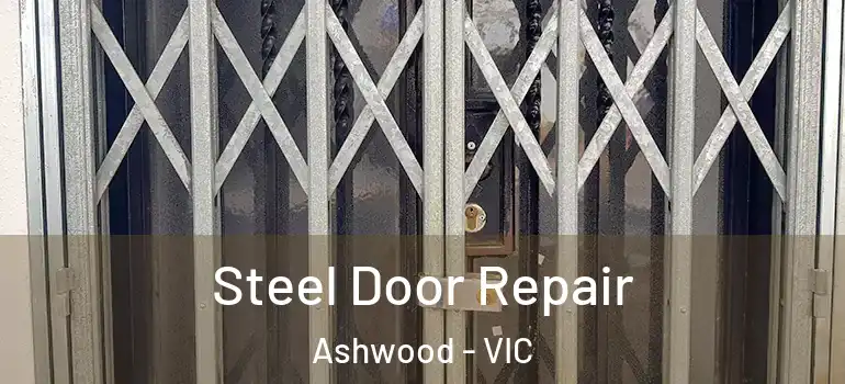 Steel Door Repair Ashwood - VIC