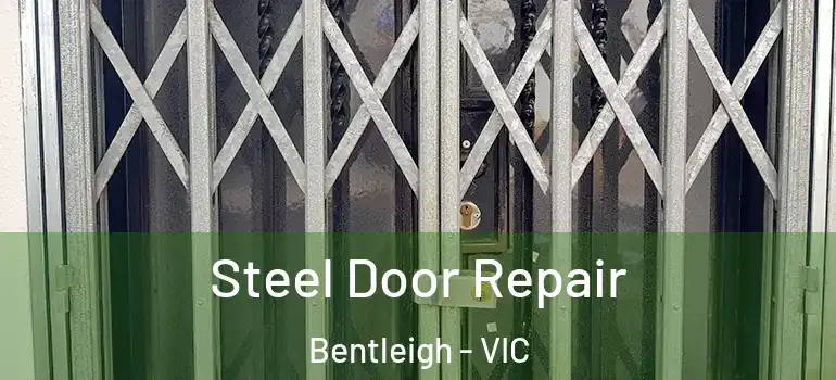 Steel Door Repair Bentleigh - VIC