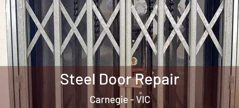  Steel Door Repair Carnegie - VIC