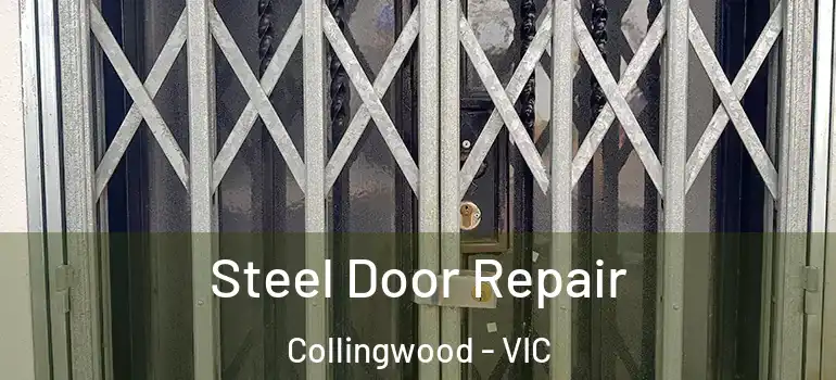 Steel Door Repair Collingwood - VIC