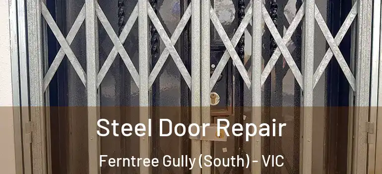 Steel Door Repair Ferntree Gully (South) - VIC
