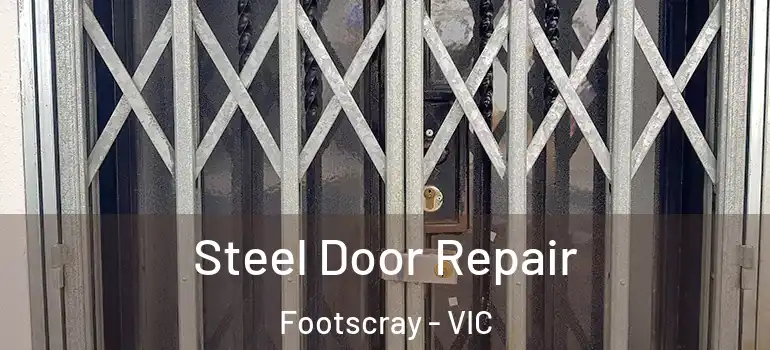 Steel Door Repair Footscray - VIC