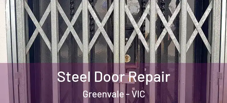 Steel Door Repair Greenvale - VIC