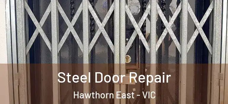  Steel Door Repair Hawthorn East - VIC