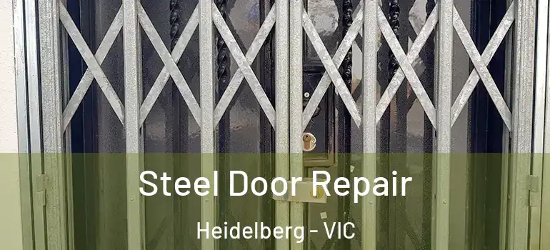 Steel Door Repair Heidelberg - VIC