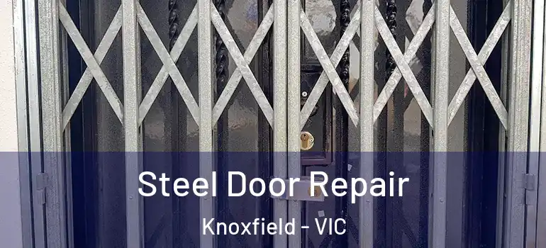 Steel Door Repair Knoxfield - VIC