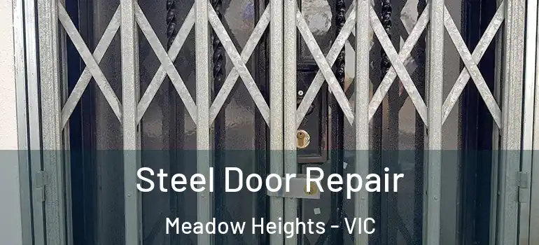 Steel Door Repair Meadow Heights - VIC