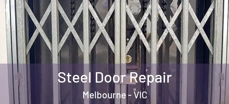  Steel Door Repair Melbourne - VIC