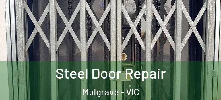 Steel Door Repair Mulgrave - VIC