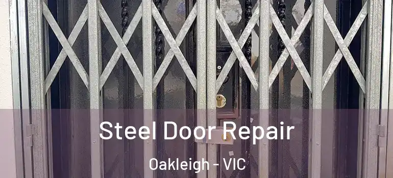 Steel Door Repair Oakleigh - VIC